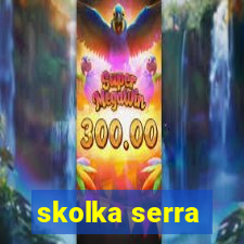 skolka serra